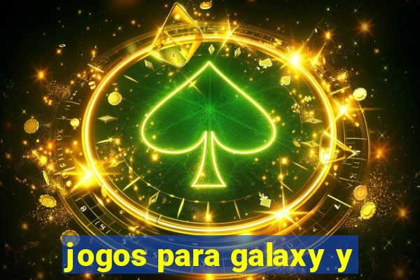 jogos para galaxy y